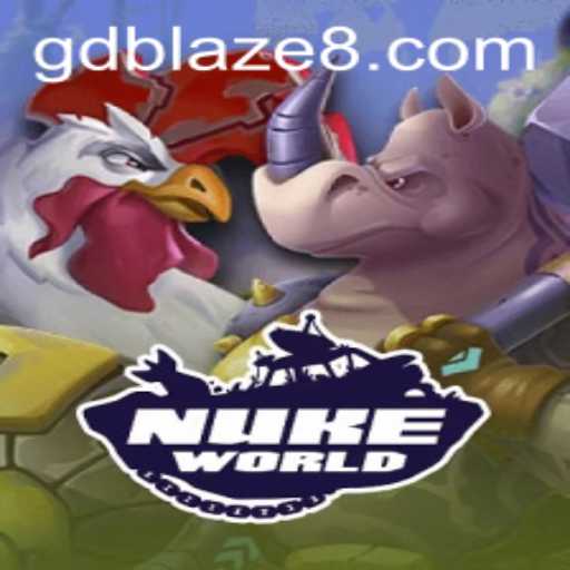 Exploring NukeWorld: The Ultimate Gaming Experience with GDBLAZE
